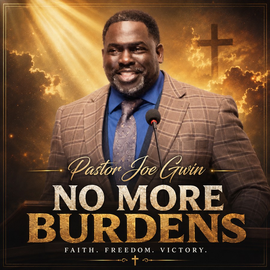 No More Burdens &mdash; Pastor Joe Gwin